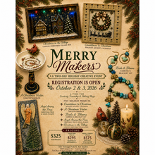 Load image into Gallery viewer, Merry Makers: A Two-Day Holiday Creative Event Friday, October 2nd &amp; Saturday, October 3rd, 2026